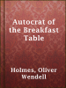 The_autocrat_of_the_breakfast-table
